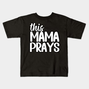 This Mama Prays Kids T-Shirt